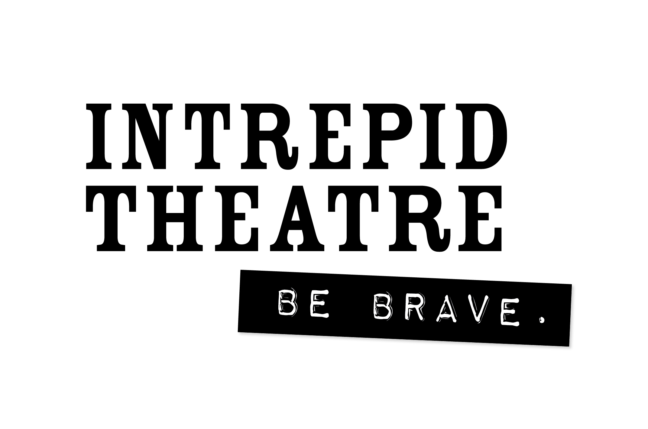 Intrepid Theatre Wordmark in Cowboy Font, with the subtitle "Be Brave." cut out from a labelling machine.