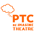 PTC logo in orange, with the tagline "reimagine theatre" at the bottom, and a thought bubble to the left.