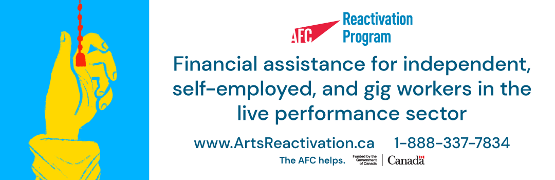 The AFC Reactivation Program - Financial assistance for independent, self-employed, and gig workers in the live performance sector.
