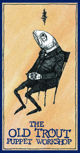 The Old Trout Puppet Workshop logo, with a fish wearing a suit drawn in an 1800s storybook style.